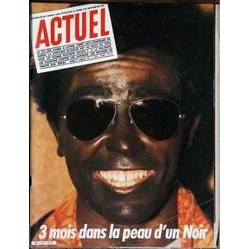 Actuel N° 7 Du 01/05/1980 - 3 Mois Dans La Peau D'un Noir - La Fin Des Cages A Lapins - Abris Anti-Atomiques En Suede - La Fontaine Blanche Est Au Bout Du Trou Noir - Les Dauphins Contre Les Japonais - Les Orckers De 30 Ans - Bresil.