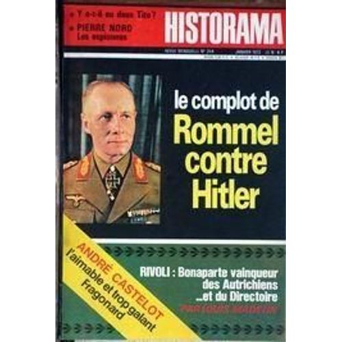 Historama N° 254 Du 01/01/1973 - Y A-T-Il Deux Tito - Pierre Nord  -   Les Espionnes - Le Complot De Rommel Contre Hitler - Rivoli  -   Bonaparte Vainqueur Des Autrichien Et Du Directoire Par Madelin - L'aimable Et Trop Galant Fragonard Par Castelot.