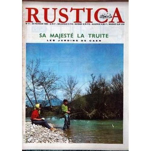 Rustica N° 9 Du 28/02/1965 - Sa Majeste La Truite - Les Jardins De Caen.