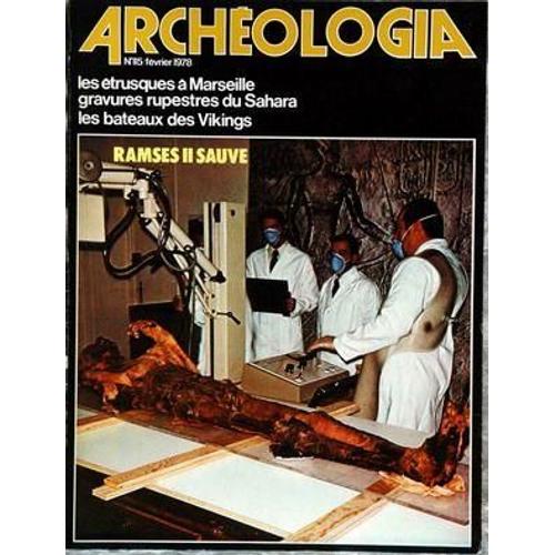 Archeologia N° 115 Du 01/02/1978 - Les Etrusques A Marseille - Gravures Rupestres Du Sahara - Les Bateaux Des Viking - Ramses Ii Sauve.