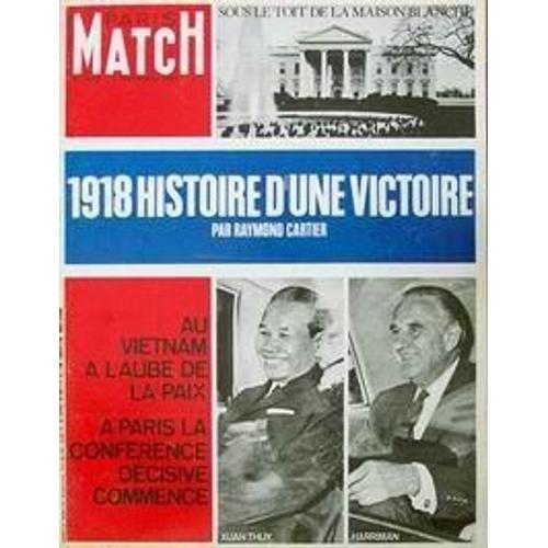 Paris Match N° 1018 Du 09/11/1968 - Sous Le Toit De La Maison Blanche. 1918 - Histoire D4une Victoire Par Raymond Cartier. Au Vietnam A L'aube De La Paix - A Paris La Conference Decisive Commence - Xuan Thuy - Harriman. 1918 Histoire D'une Victoir...