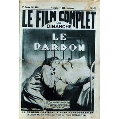 Film Complet (Le) N° 853 Du 25/05/1930 - Le Pardon Par M. Aubyn - Ivan Petrovitch.