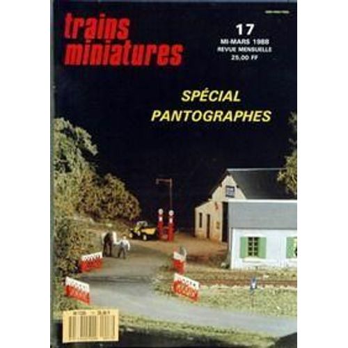 Trains Miniatures N° 17 Du 01/03/1988 - Special Pantographes Ho  -  La Vie, C'est Le Changement Par Gerard Fourneuf  -  Genese D'un Reseau Par Jeremy Lees  -  Commande De Pn Par Detection Par Gerard Fourneuf  -  Le Montage Du Pn Par Alain Canduro ...