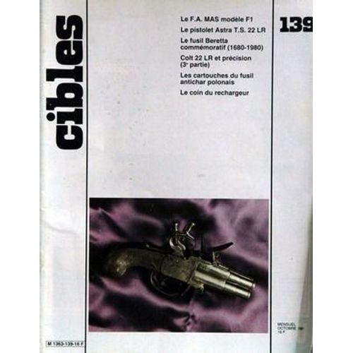 Cibles N° 139 Du 01/10/1981 - Le F.A. Mas Modele F1 - Le Pistolet Astra T.S. 22 Lr - Colt 22 Lr Et Precision - Les Cartouches Du Fusil Antichar Polonais - Le Coin Du Rechargeur.