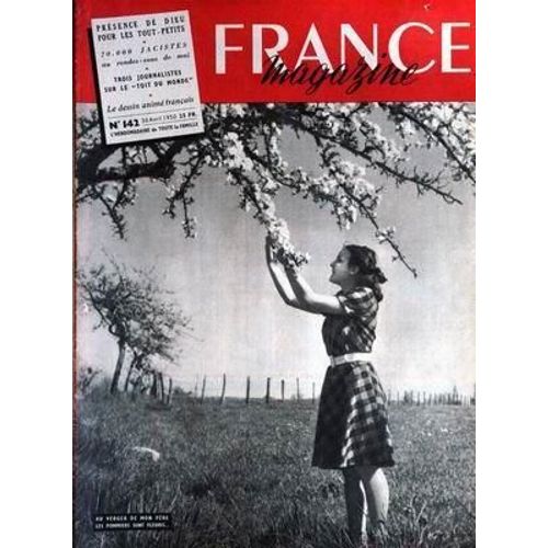 France Magazine N° 142 Du 30/04/1950 - Presence De Dieu Pour Les Tout-Petits - 70.000 Jacistes Au Rendez-Vous De Mai - 3 Journalistes Sur Le   -   Toit Du Monde - Le Dessin Anime Francais.