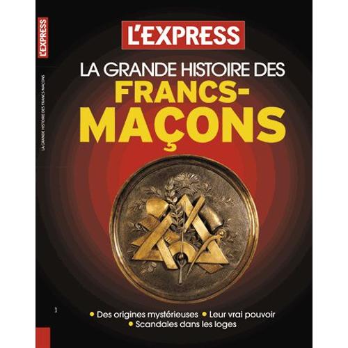 L'express Hors-Série - La Grande Histoire Des Francs-Maçons