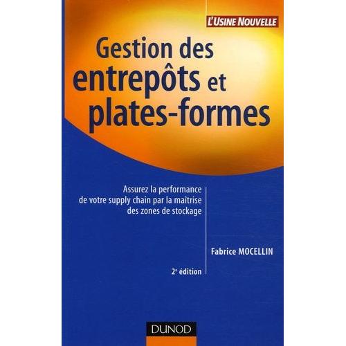 Gestion Des Entrepôts Et Plates-Formes - Assurez La Performance De Votre Supply Chain Par La Maîtrise Des Zones De Stockage