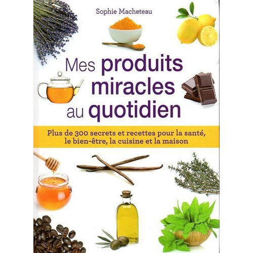 Mes Produits Miracles Au Quotidien