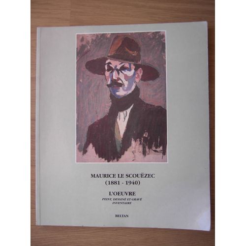 L'oeuvre Dessiné, Peint Et Gravé De Maurice Le Scouëzec - 1881-1940