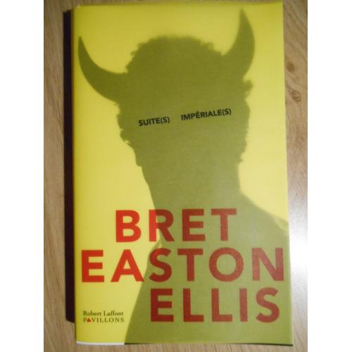Suite(S) Impériales(S) De Bret Easton Ellis - Traduit De L¿Anglais (États-Unis) Par Pierre Guglielmina - Editions Robert Laffont - 2010 -