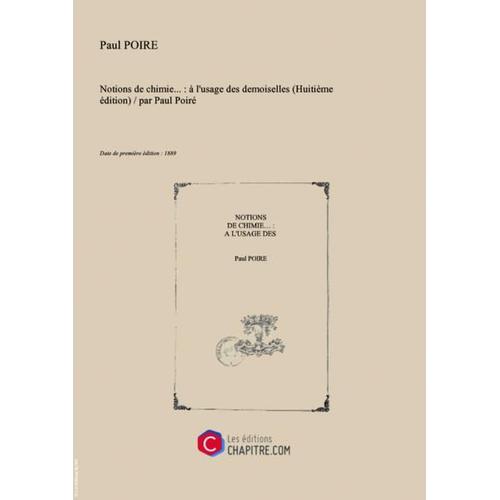 Notions De Chimie  : À L'usage Des Demoiselles (Huitième Édition)   Par Paul Poiré [Edition De 1889]