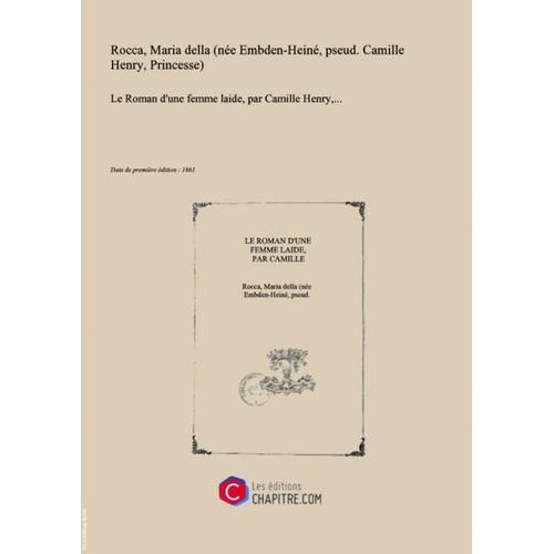 Le Roman D'une Femme Laide, Par Camille Henry,... [Édition 1861]