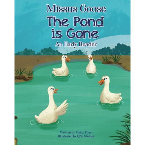 Missus Goose The Pond Is Gone: An Early Reader