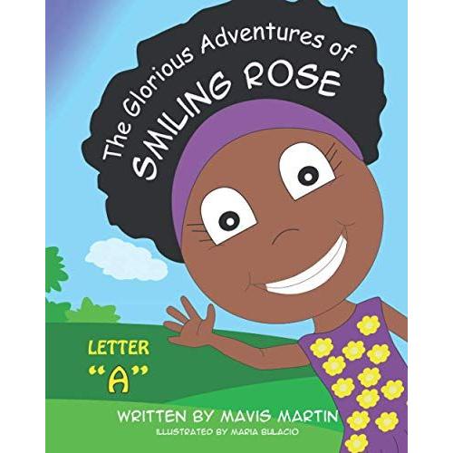 The Glorious Adventures Of Smiling Rose Letter "A": Spelling Books For Kids; Sight Words And Animal Spelling Workbook For Kids Ages 6-8 (The Glorious Adventures Of Smiling Rose Spelling Books)