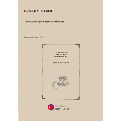 Ledru-Rollin   Par Eugène De Mirecourt [Edition De 1859]