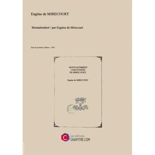 Montalembert   Par Eugène De Mirecourt [Edition De 1859]