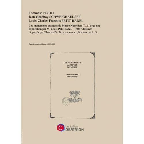 "Les Monuments Antiques Du Musée Napoléon. T. 2   Avec Une Explication Par M. Louis Petit-Radel. - 1806   Dessinés Et Gravés Par Thomas Piroli - Avec Une Explication Par J. G. Schweighaeuser - Publiés Par F. Et P. Piranesi Frères [Edition De 1804-...