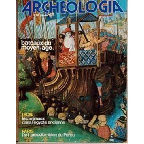 Archeologia N° 114 Du 01/01/1978 - Bateaux Du Moyen-Age - Lyon  -   Les Animaux Dans L'egypte Ancienne - Paris  -   L'art Precolobien Du Perou - Rome  -   Comment Batissaient Les Romains.