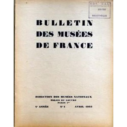 Bulletin Des Musees De France N° 4 Du 01/04/1932 - Sommaire Du Numero 4 - Musees Nationaux - Musee De L'orangerie - L'exposition De L'art De Versailles Par Andre Perate - Documents Et Nouvelles - Les Travaux Du Louvre - Conseil Des Musees Nationau...