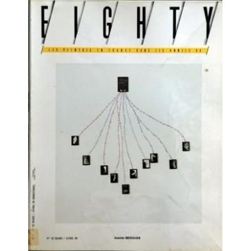 Eighty N° 32 Du 01/03/1990 - Annette Messager - Beaubourg - Une Decennie Difficile A Negocier Par Martin - L'art Au Carre Blanc Par Schifano - Grenoble Par S. Lemoine - Bernard Frize - J.Luc Chalumeau