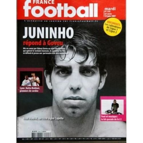 France Football N° 3193 Du 19/06/2007 - Juninho Repond A Govou - Lyon   -   Keita- Bodmer 1ers De Cordee - Foot Et Musique   -   Le Hit-Parade De La L1 - Real Madrid  -   Un Titre Signe Capello