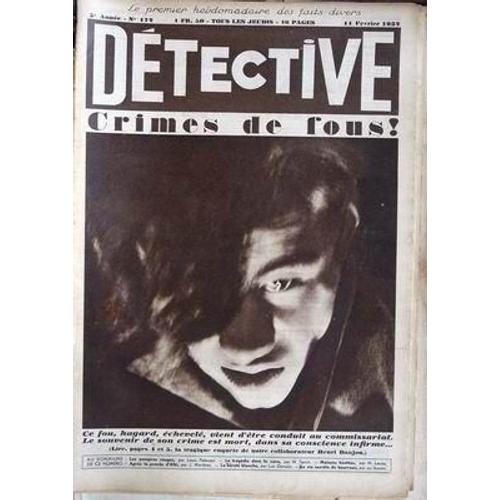 Detective N° 172 Du 11/02/1932 - Crimes De Fous  -   Henri Danjou - Les Pampres Rouges Par L. Palauqui - La Tragedie Dans La Cave Par N. Tassin - Maisons Hantees Par M. Lecoq - La Vie Secrete Du Bourreau - Arpes Le Proces D'albi Par J. Morieres - ...