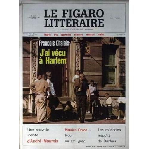 Figaro Litteraire (Le) N° 1115 Du 28/08/1967 - Francois Chalais  -   J'ai Vecu A Harlem - Nouvelle D'andre Maurois - Maurice Druon  -   Pour Un Ami Grec - Les Medecins Maudits De Dachau.