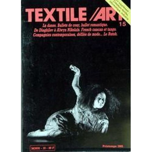 Textile Art Driadi N° 15 Du 01/04/1985 - La Danse - Ballets De Cour - Ballet Romantique - De Diaghilev A Alwyn Nkolais - French Cancan Et Tango - Compagnies Contemporaines - Defiles De Mode - Le Butoh.