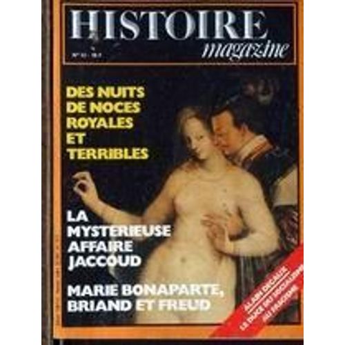 Histoire Magazine N° 42 Du 01/08/1983 - Des Nuits De Noces Royales Et Terribles - La Mysterieuse Affaire Jaccoud - Marie Bonaparte - Briand Et Freud - Alain Decaux  -   Leduce Du Socialisme Au Fascisme.