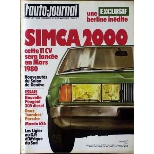 Auto Journal (L') N° 5 Du 15/03/1979 - Simca 2000 - Berline - Salon De Geneve - Peugeot 305 Diesel - Porsche Mazda 626 - Les Ligier Au G.P. D'afrique Du Sud.