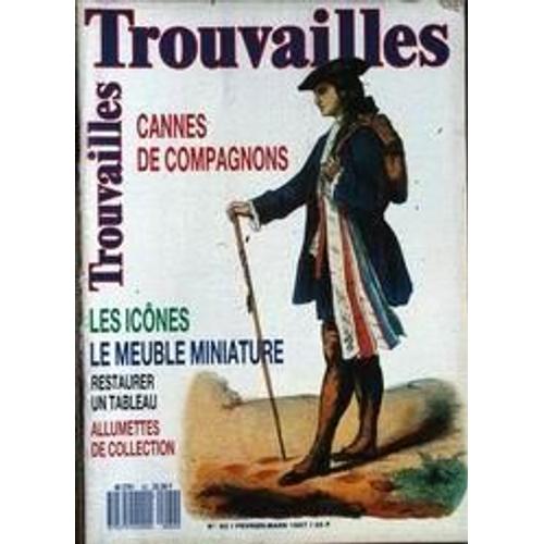 Trouvailles N° 62 Du 01/02/1987 - Cannes De Compagnons - Les Icones - Le Meuble Miniature - Restaurer Un Tableau - Allumettes De Collection.