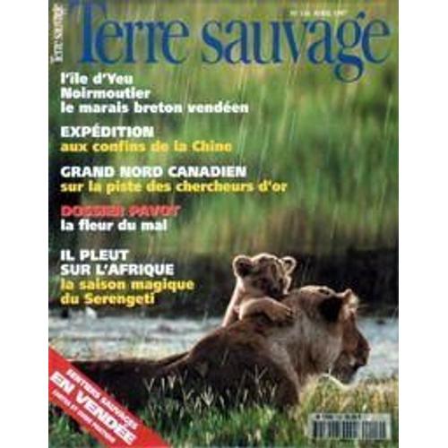 Terre Sauvage N° 116 Du 01/04/1997 - L'ile D'yeu  -   Noirmoutier  -   Le Marais Breton Vendeen - Aux Confins De La Chine - Grand Nord Canadien  -   Les Chercheurs D'or - La Fleur Du Mal - Il Pleut Sur L'afrique  -   Le Serengeti.