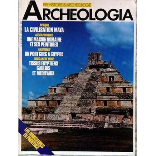 Archeologia N° 215 Du 01/07/1986 - Mexique  -   La Civilisation Maya - Aix-En-Provence  -   Une Maison Romaine Et Ses Peintures - Amathonte  -   Un Port Grec A Chypre - 5000 Ans De Mode  -   Tissus Egyptien  -   Gaulois Et Medievaux - Les Dinosaur...