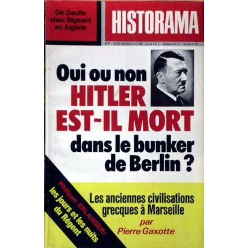 Historama N° 286 Du 01/09/1975 - De Gaulle Chez Bigeard En Algerie - Oui Ou Non Hitler Est-Il Mort Dans Le Bunker De Berlin - Les Anciennes Civilisations Grecques A Marseille Par Gaxotte - Ph. Erlanger  -   Les Jours Et Les Nuits Du Regent.