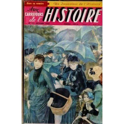 Aux Carrefours De L'histoire N° 14 Du 01/10/1958 - La Liberte Sou La Monarchie - Henri Derochefort - Isabeau De Baviere - Theodore 1er  -   Roi De Corse - Le Duel Carrel-Girardin - Marie De Hautefort - Le Ku-Klux-Klan - La Femme A Barbe - Napoleon...