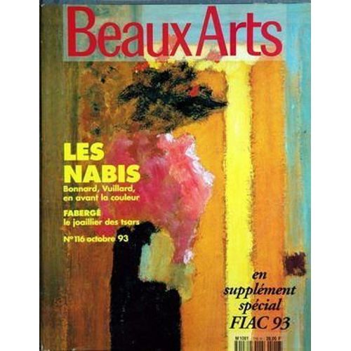 Beaux Arts Magazine N° 116 Du 01/10/1993 - Les Nabis  -   Bonnard  -   Vuillard - Faberge  -   Le Joaillier Des Stars - Baselitz - H. Michaux - Ph. Noiret - Le Nouvel Architecture - Fariba Hajamadi - Gunter Brus.
