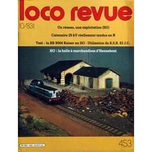 Loco Revue N° 453 Du 01/10/1983 - Un Reseau   -   Une Exploitation Ho - Catenaire 25 Kv Reellement Tendue En N - La Bb 9004 Keiser En Ho - Utilisation Du B.S.R. 83 J.C. - Ho  -   La Halle A Marchandises D'hennebont