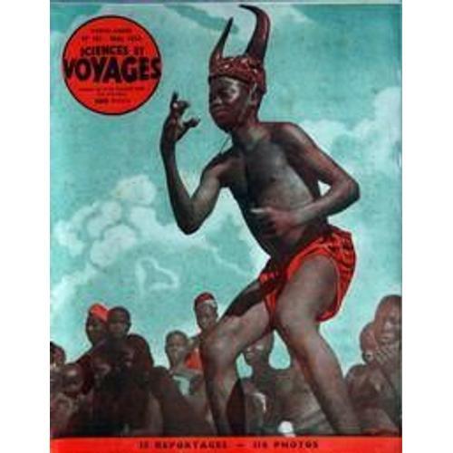 Sciences Et Voyages N° 101 Du 01/05/1954 - Escales Aux Antilles - Villes Du Mozambique - Les Pays-Bas - Les Cabrais Du Togo - L'operation Rhinoceros - Le Desert - La Terre Sort-Elle D'une Crise Glaciaire - La Parade Nocturne Des Pingouins Nains Au...