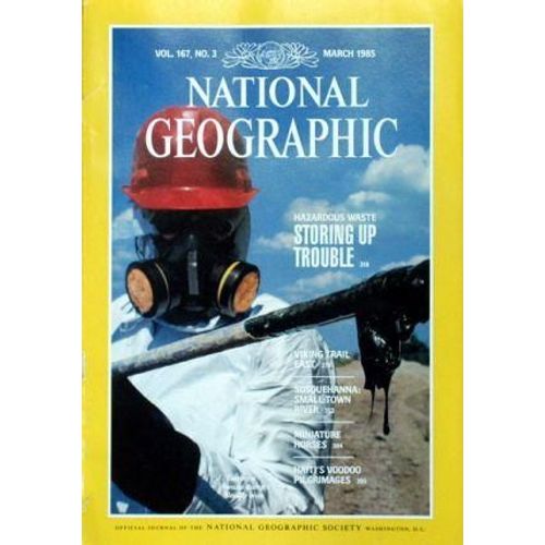 National Geographic N° 167 Du 01/03/1985 - Hazardous Wste  -   Storing Up Trouble - Viking Trail East - Susquehanna  -   Smal-Town River - Miniature Horses - Haiti.