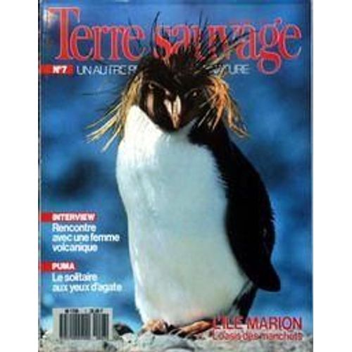 Terre Sauvage N° 7 Du 01/05/1987 - L'ile Marion  -   Les Manchots - Rencontre Avec Une Femme Volcanique - Puma  -   Le Solitaire Aux Yeux D'agate.