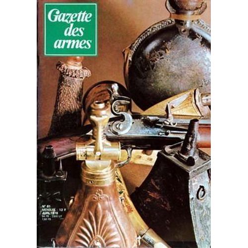 Gazette Des Armes N° 61 Du 01/06/1978 - Le Smith Et Wesson Modele 59 - Le Fusil Mitrailleur Lewis - Pistolet Mitrailleur Israelien  -   L'u.Z.I. - Les Poires A Poudre - Le Rechargement - Armemet De La Confederation Helvetique  -   Apres Le Fusil 1...