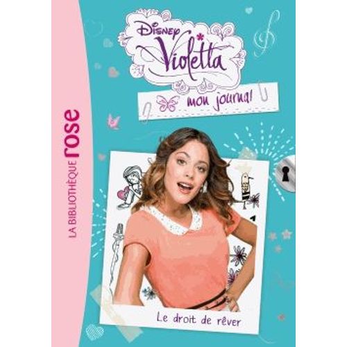 Violetta, Mon Journal Tome 4 - Le Droit De Rêver