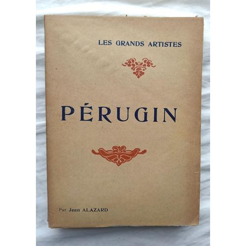 Jean Alazard, Pérugin, Librairie Renouard - Henri Laurens Éditeur, "Les Grands Artistes", 1927