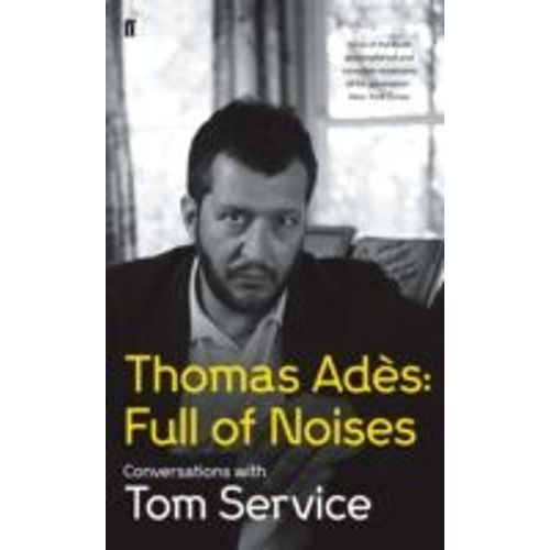 Thomas Ades: Full Of Noises
