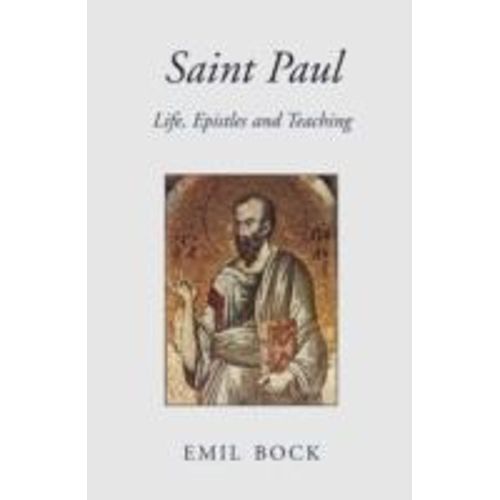 Saint Paul: Life, Epistles And Teaching