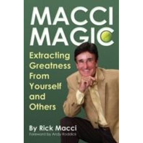 Macci Magic: Extracting Greatness From Yourself And Others