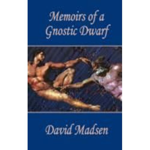 Memoirs Of A Gnostic Dwarf
