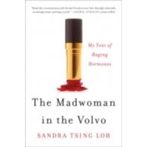 The Madwoman In The Volvo: My Year Of Raging Hormones