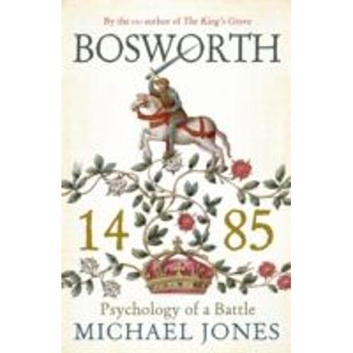 Bosworth 1485 - Psychology Of A Battle