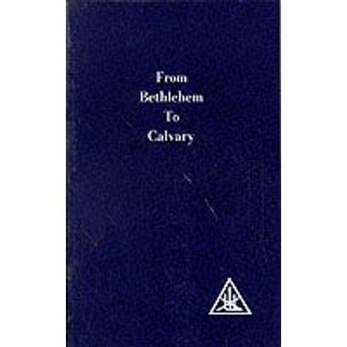 From Bethlehem To Calvary